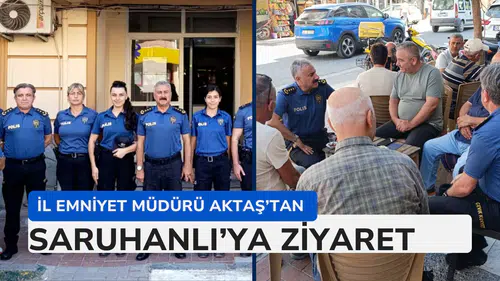 İl Emniyet Müdürü Aktaş’tan Saruhanlı’ya ziyaret