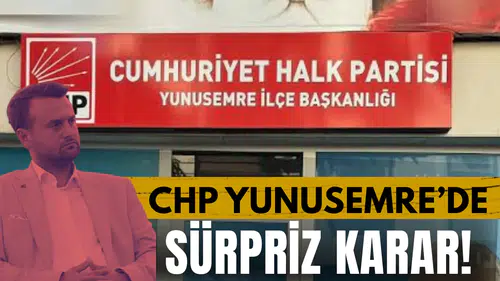 CHP Yunusemre’de sürpriz karar!