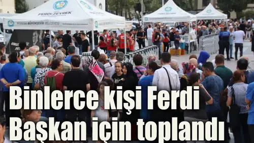 Binlerce kişi Ferdi Başkan için toplandı