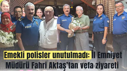 Emekli polisler unutulmadı: İl Emniyet Müdürü Fahri Aktaş’tan vefa ziyareti