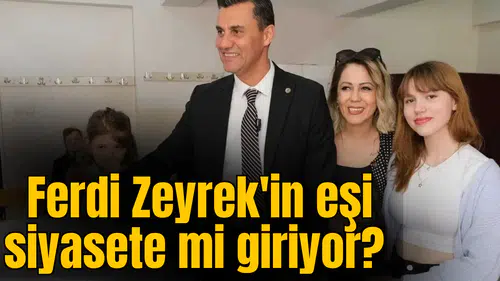 Ferdi Zeyrek'in eşi siyasete mi giriyor?