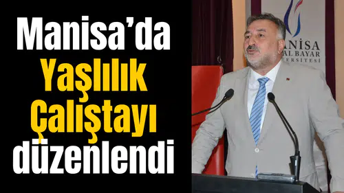 Manisa’da Yaşlılık Çalıştayı düzenlendi