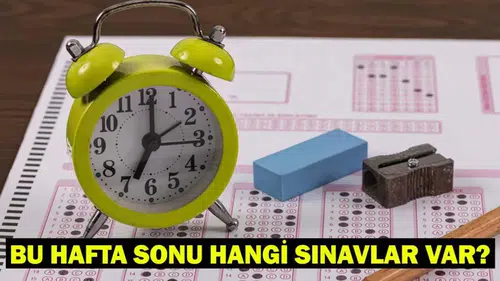 BU HAFTA SONU HANGİ SINAVLAR VAR?