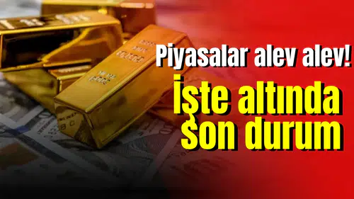 Piyasalar alev alev! İşte altında son durum
