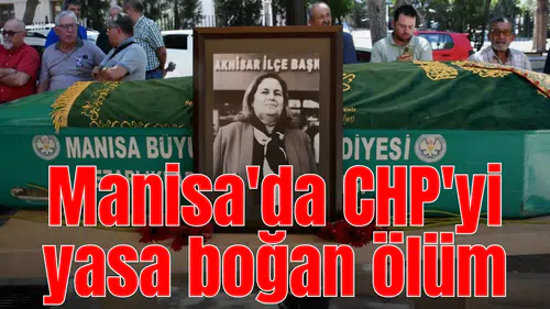 Akhisar İlçe Kadın Kolları Başkanı Güven son yolculuğuna uğurlandı