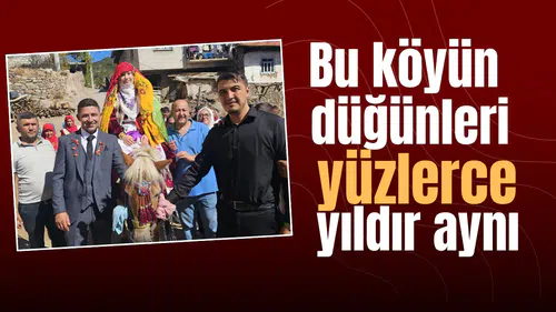 Bu köyün düğün gelenekleri yüzlerce yıldır aynı