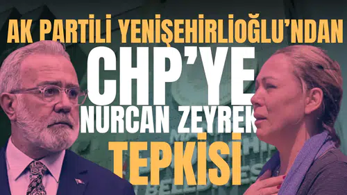 AK Partili Yenişehirlioğlu’ndan CHP’ye Nurcan Zeyrek tepkisi