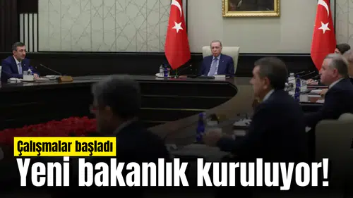 Yeni bakanlık kuruluyor! Çalışmalar başladı