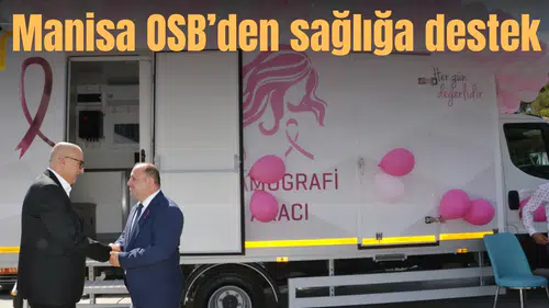 Manisa OSB’den sağlığa destek: Mobil mamografi aracı hizmete girdi