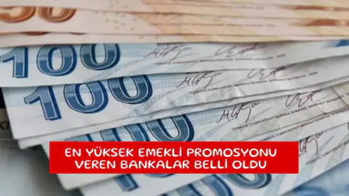 En yüksek emekli promosyonu veren bankalar belli oldu
