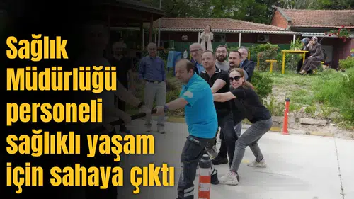 Sağlık Müdürlüğü personeli sağlıklı yaşam için sahaya çıktı
