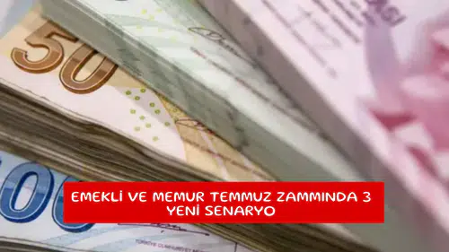 Emekli ve memur Temmuz zammında 3 yeni senaryo