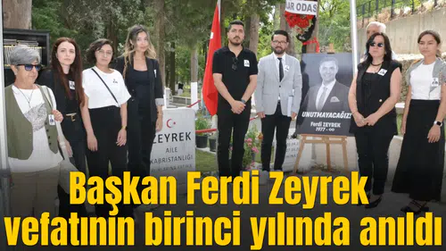 Başkan Ferdi Zeyrek vefatının birinci yılında anıldı
