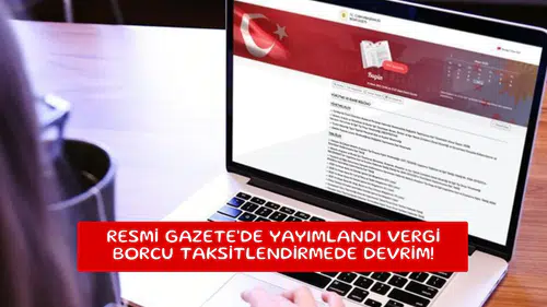 Resmi Gazete'de yayımlandı vergi borcu taksitlendirmede devrim!