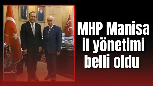 MHP Manisa il yönetimi belli oldu