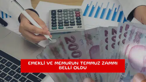 Emekli ve memurun Temmuz zammı belli oldu