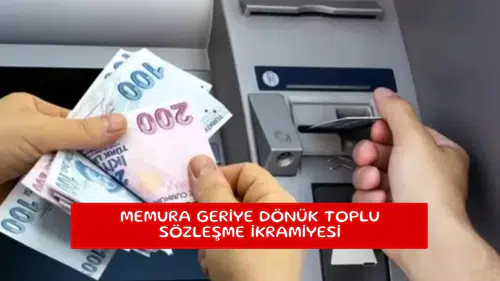 Memura geriye dönük toplu sözleşme ikramiyesi