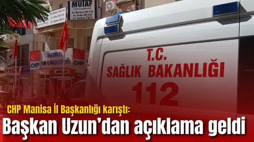 CHP Manisa İl Başkanlığı karıştı: Başkan Uzun’dan açıklama geldi