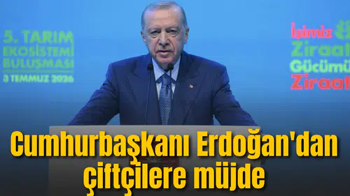 Cumhurbaşkanı Erdoğan'dan çiftçilere müjde