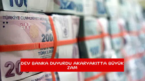 Dev banka duyurdu akaryakıtta büyük zam