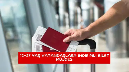 12-27 yaş vatandaşlara indirimli bilet müjdesi