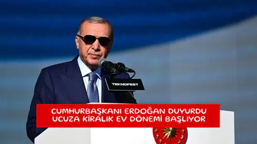 Cumhurbaşkanı Erdoğan duyurdu ucuza kiralık ev dönemi başlıyor