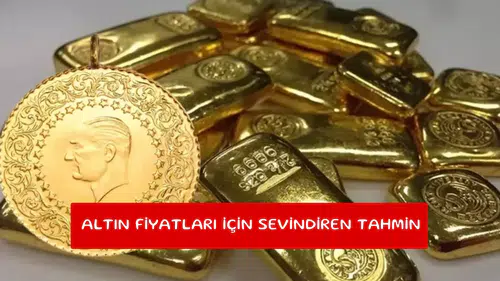 Altın fiyatları için sevindiren tahmin
