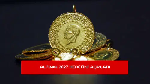 Altının 2027 hedefini açıkladı