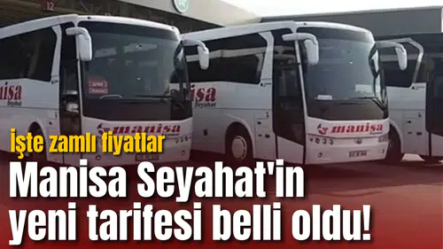 Manisa Seyahat'in yeni tarifesi belli oldu! İşte zamlı fiyatlar