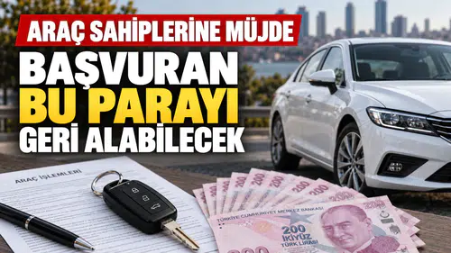 Araç sahiplerine müjde: Başvuran bu parayı geri alabilecek