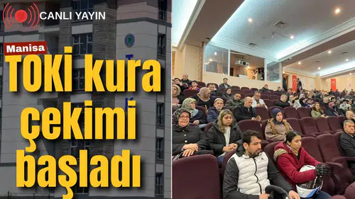 Manisa TOKİ kura çekimi başladı
