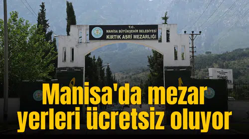 Manisa'da mezar yerleri ücretsiz oluyor