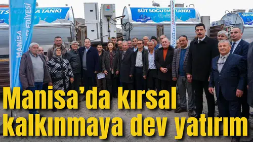 Manisa’da kırsal kalkınmaya dev yatırım