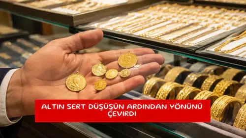 Altın sert düşüşün ardından yönünü çevirdi