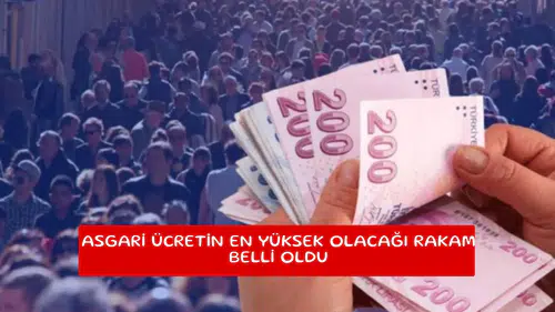 Asgari ücretin en yüksek olacağı rakam belli oldu
