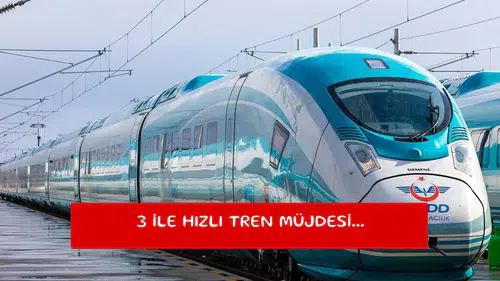 3 ile hızlı tren müjdesi...