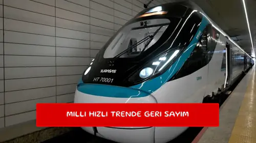Milli hızlı trende geri sayım