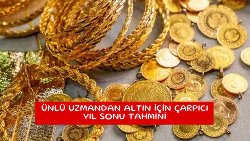 Ünlü uzmandan altın için çarpıcı yıl sonu tahmini