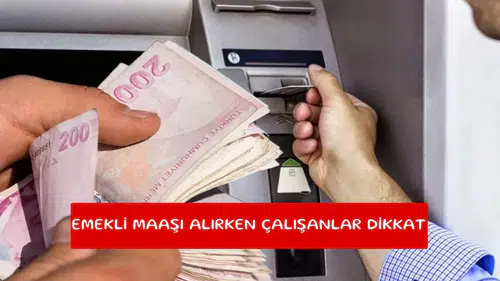 Emekli maaşı alırken çalışanlar dikkat