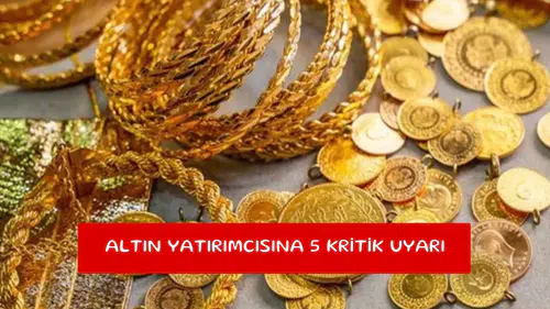 Altın yatırımcısına 5 kritik uyarı