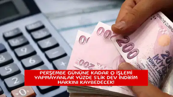 Perşembe gününe kadar o işlemi yapmayanlar yüzde 5'lik dev indirim hakkını kaybedecek!
