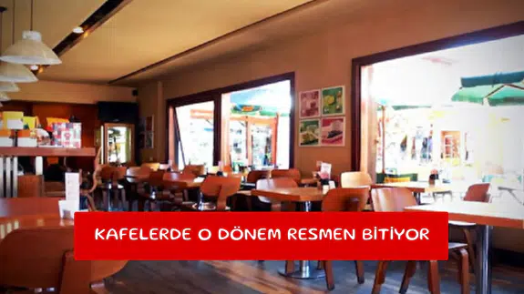 Kafelerde o dönem resmen bitiyor