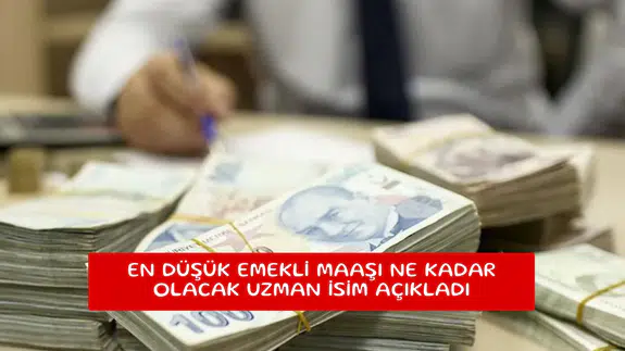 En düşük emekli maaşı ne kadar olacak uzman isim açıkladı