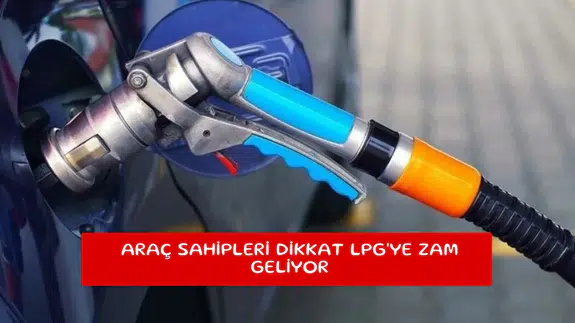 Araç sahipleri dikkat LPG'ye zam geliyor