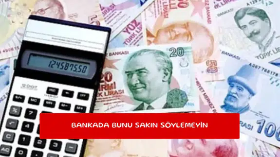 Bankada bunu sakın söylemeyin