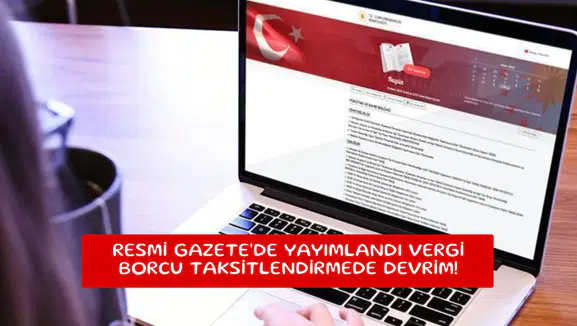 Resmi Gazete'de yayımlandı vergi borcu taksitlendirmede devrim!