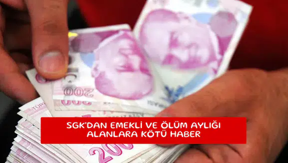 SGK'dan emekli ve ölüm aylığı alanlara kötü haber