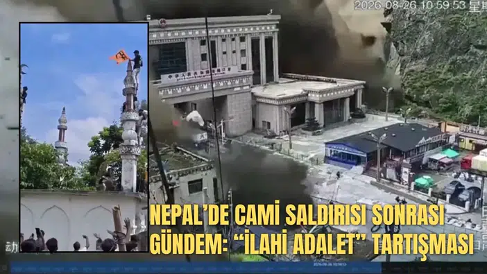 NEPAL’DE CAMİ SALDIRISI SONRASI GÜNDEM: “İLAHİ ADALET” TARTIŞMASI
