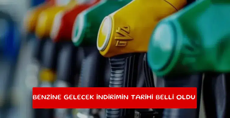 Benzine gelecek indirimin tarihi belli oldu