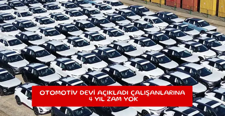 Otomotiv devi açıkladı çalışanlarına 4 yıl zam yok